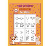 How to Draw Animals for Kids: Step-by-Step Drawing Book with 50 Cute Animals - Practice Pages Included (Animals Series)