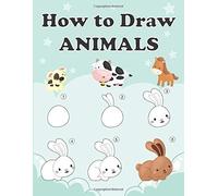 How To Draw Animals: Step By Step Drawing Book For Kids, Animal Drawing Book With Space For Practice