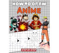 How To Draw Anime: A Step By Step Guide Book to Sketching Your Favorite Characters