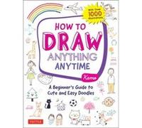 How to Draw Anything Anytime by Kamo Kamo (Auteur)
