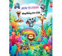 How to Draw Anything for kids: 70 Cute Step-by-Step Drawing Stuff Amazing Food, Animals, Cars, and Much More!
