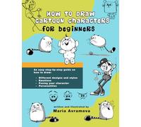 How to Draw Cartoon Characters: A drawing book with simple examples for beginners and aspiring artists