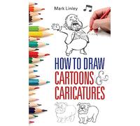 How To Draw Cartoons and Caricatures Linley, Mark (Auteur)