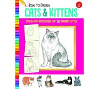 How to Draw Cats & Kittens: Learn to draw 20 different kitties, step by easy step, shape by simple shape!