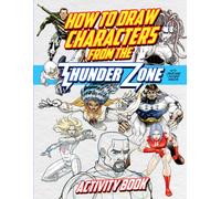 How To Draw Characters from the Thunder Zone: Activity Book