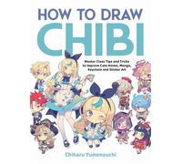 How to Draw Chibi Master Class Tips and Tricks to Improve Cute Anime, Manga, Keychain, and Sticker Art - Chiharu Yumenouchi - Kana - ebook (ePub) - Livre