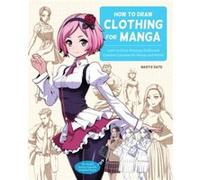 How to Draw Clothing for Manga by Naoto Date Naoto Date (Auteur)