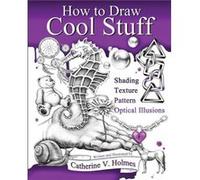 How to Draw Cool Stuff by Catherine V Holmes Catherine V Holmes (Auteur)