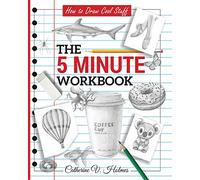 How to Draw Cool Stuff: The 5 Minute Workbook