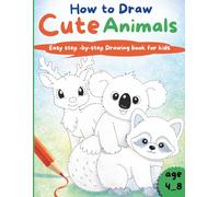 How to Draw Cute Animals: For ages 4-8 | 50 cute animals with their names | Fun educational gift for boys and girls | Beginner activity book