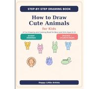 How to Draw Cute Animals for Kids: A Step-by-Step Drawing and Coloring Book for Boys and Girls Ages 6-10 | 8.5 x 11 inches | comes with practice pages for every animal