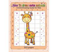 How to Draw Cute Animals for Kids: Easy Step-by-Step Grid Drawing Book | Fun & Simple Animal Sketching Guide | 8.5 x 11 Inches, 103 Pages