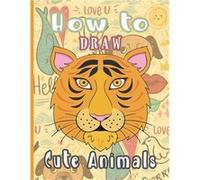 How to Draw Cute Animals Learn how to draw the cutest animals - JeanPaulMozart - Amazon Digital Services LLC KDP - Livre en Anglais JeanPaulMozartJeanPaulMozart (Auteur)