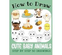 How to Draw Cute Baby Animals: Step by Step 50 Drawings for Kids