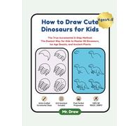 How to Draw Cute Dinosaurs for Kids: The True Incremental 6-Step Method: The Easiest Way for Kids to Master 50 Dinosaurs, Ice Age Beasts, and Ancient Plants