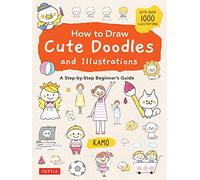 How to Draw Cute Doodles and Illustrations: A Step-by-Step Beginner's Guide With over 1000 Illustrations