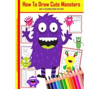 How to Draw Cute Monsters And Coloring Book For Kids A Step by Step Monster Drawing Book with Tracing, Copy Grids and Pages to Color: A Fun Learn to Draw Monster Book