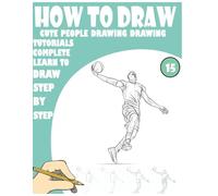 HOW TO DRAW CUTE PEOPLE DRAWING DRAWING TUTORIALS Complete Learn to draw step by step 15: 221 fun Pages for learning and creativity