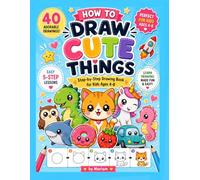 How to Draw Cute Things for Kids: Easy Step-by-Step Drawing Book with Animals, Food, Nature & Fun Objects