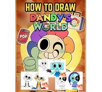 How To Draw Dandy World: Step-by-Step Guide to Draw and Color Your Favorite Characters