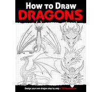How to draw Dragons: Design your own dragon step by step