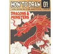 How to Draw Dragons & Monsters 01: Awesome Educational Book to Learn Drawing Step by Step For Beginners!: Draw Fire Breathing Dragons & Mythical ... for Kids | Happy Halloween & Christmas gift