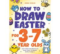 How to Draw Easter for 3 to 7 Year Olds: Learn to Draw Cute Bunnies and Easter Treats | Fun Basket Stuffer for Kids 3+