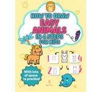 How to Draw Easy Animals in Four Steps: for Kids