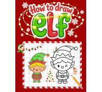 How to Draw Elf with Easy Grid Method: A Sweet and Meaningful Christmas Gift for Creative Kids Ages 5-10