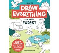 How to Draw Everything in the Forest: Easy and Fun Step-by-Step Drawings from the Forest