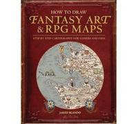 How To Draw Fantasy Art And Rpg Maps: Step By Step Cartography For Gamers And Fans (Paperback) Jared Blando, (Auteur)