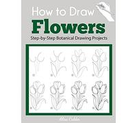 How to Draw Flowers: Step-by-Step Botanical Drawing Projects