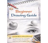 How to Draw for Beginners: Step-by-Step Pencil Drawing Guide with Shading Techniques and Practice Pages: Includes Easy Lessons for Kids and Adults