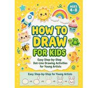 How to Draw for Kids Ages 4-8: Easy Step-by-Step Dot-Line Drawing Activities with Trace and Draw Practice for Young Artists