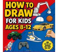 How to Draw for Kids Ages 8-12: +180 Step By Step Drawing Book with Cool Things Boys Love - Video Games, Sports, Vehicles, Monster Truck and Fun Things to Draw!