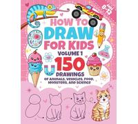 How to Draw for Kids Ages 8-12 - Volume 1: Step-by-Step Drawing Book with Easy-to-Follow Shapes - Learn to Draw Over 150 Kawaii Animals, Vehicles, ... and Boys, Great for Teachers and Classrooms