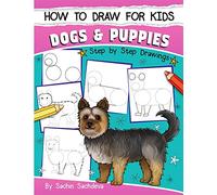 How to Draw for Kids: Dogs & Puppies (An Easy STEP-BY-STEP guide to drawing different breeds of Dogs and Puppies like Siberian Husky, Pug, Labrador ... Poodle, Greyhound and many more (Ages 6-12))