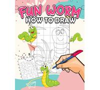 How To Draw Fun Worm: A Super Fun And Easy Step By Step Guide To Drawing Cute Worm Perfect Book For Young Artists Birthday Gifts White Elephants Gifts Gag Gifts
