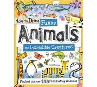 How to Draw Funky Animals and Incredible Creatures by Toby Reynolds Toby Reynolds, Fiona Gowen (Auteur)