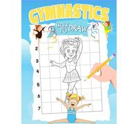 How To Draw Gymnastics: Easy Guide Book For Drawing With 30 Simple Illustration Pages Inside | Gag Gifts | Stress Relief Gifts | Christmas Gifts | White Elephant Gifts