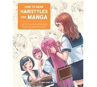 How to Draw Hairstyles for Manga by Studio Hard Deluxe Studio Hard Deluxe (Auteur)