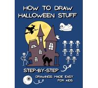 How to Draw Halloween Stuff Step-by-Step Drawings Made Easy for Kids: 1.Drawing Book and Coloring Pages with Funny Skeletons, Ghosts, Witches, Spooky Creatures, and Creepy-Cute Halloween Things