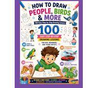 How to draw Hand & Body Poses, Birds, Food, Transports and Fantasy & Magical Creatures.: 100 Easy Step-by-Step Drawing Lessons for Kids, Beginners, and Young Artists