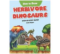 How To Draw Herbivore Dinosaurs Step-By-Step Guide: Best Herbivore Dinosaur Drawing Book For You And Your Kids