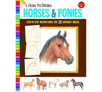 How to Draw Horses & Ponies: Step-by-step instructions for 20 different breeds (Learn to Draw)