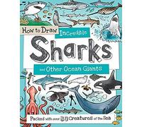 How To Draw Incredible Sharks And Other Ocean Giants