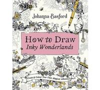 How to Draw Inky Wonderlands by Johanna Basford Unknown (Auteur)
