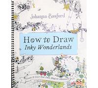 How to Draw Inky Wonderlands: Create and Color Your Own Magical Adventure