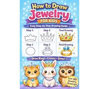 How to Draw Jewelry for Kids: Easy Step-by-Step Guide to Draw Rings, Crowns, Gems, Bracelets & Cute Accessories | Fun Drawing Activity Book for Kids Ages 4-8