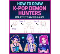 How to Draw K-Pop's Demon hunter's: Step-by-Step Drawing Guide for Fans of Idols, Demons, and Epic Adventures
